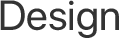 Design