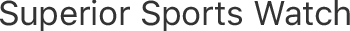 Superior Sports Watch