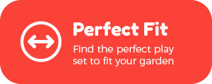 Perfect Fit - Find the perfect playset to fit your garden